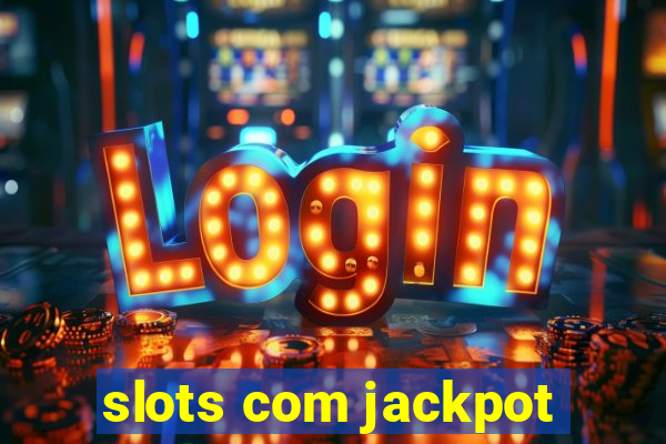 slots com jackpot