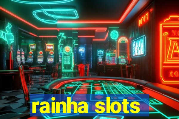 rainha slots