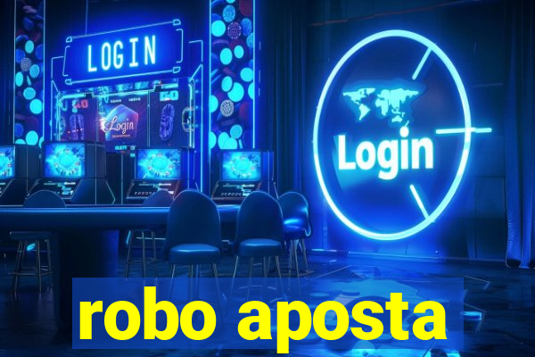 robo aposta