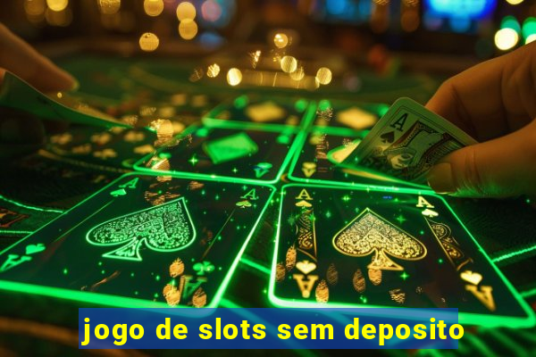 jogo de slots sem deposito