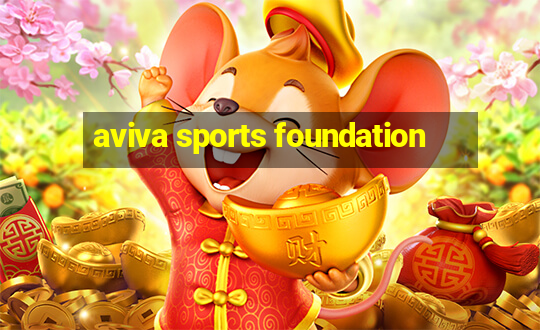 aviva sports foundation