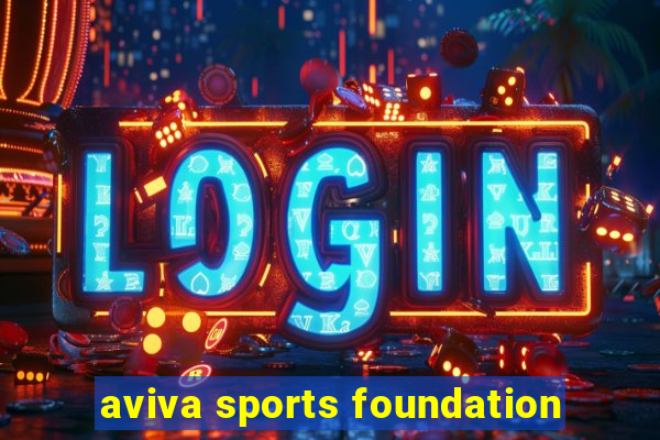 aviva sports foundation