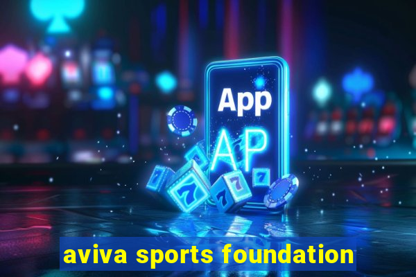 aviva sports foundation