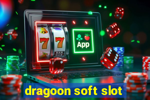 dragoon soft slot