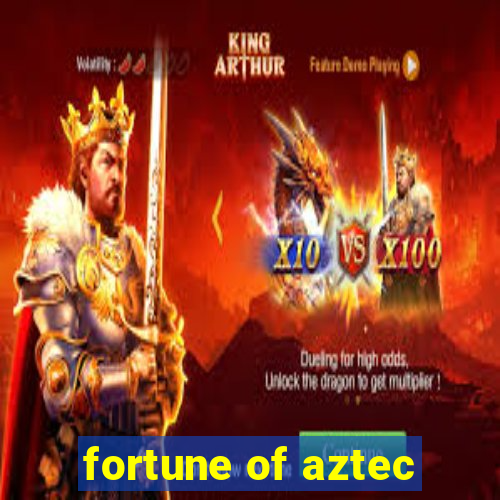 fortune of aztec