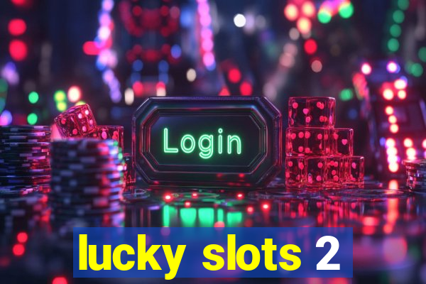 lucky slots 2