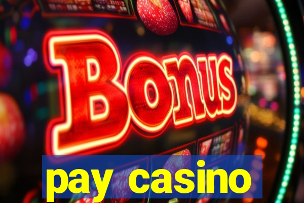 pay casino