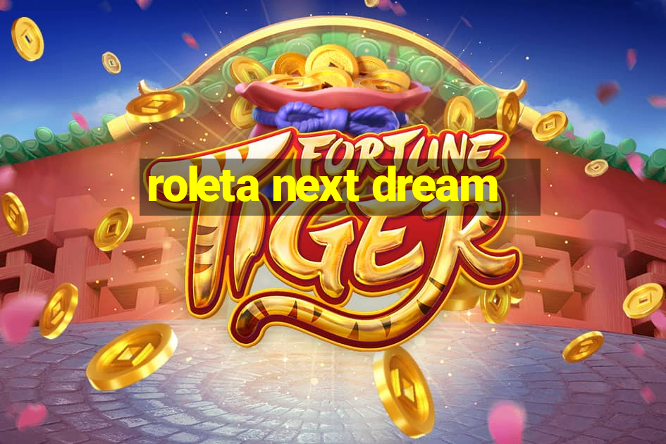 roleta next dream