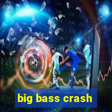 big bass crash