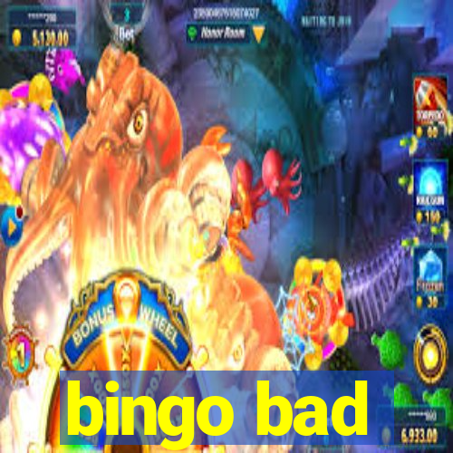 bingo bad