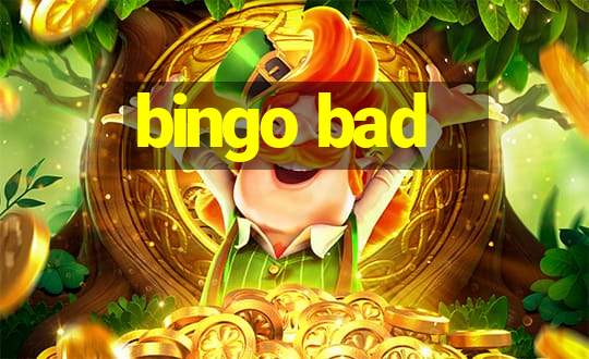 bingo bad