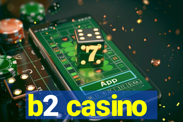 b2 casino