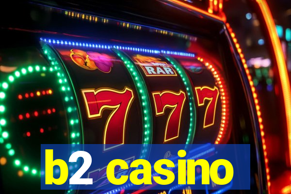 b2 casino