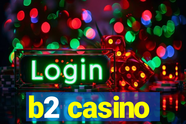 b2 casino