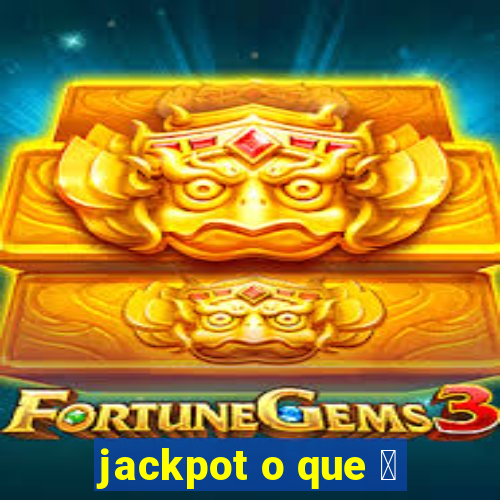 jackpot o que 茅