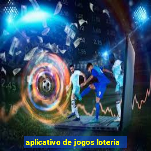 aplicativo de jogos loteria