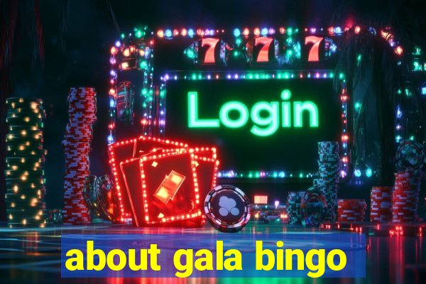 about gala bingo