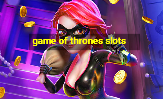 game of thrones slots