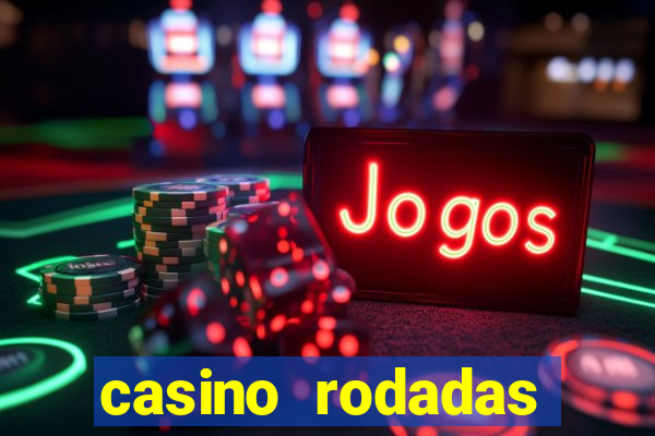 casino rodadas grátis no cadastro sem deposito