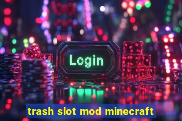 trash slot mod minecraft