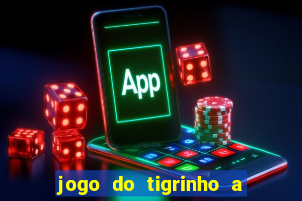 jogo do tigrinho a partir de 1 real