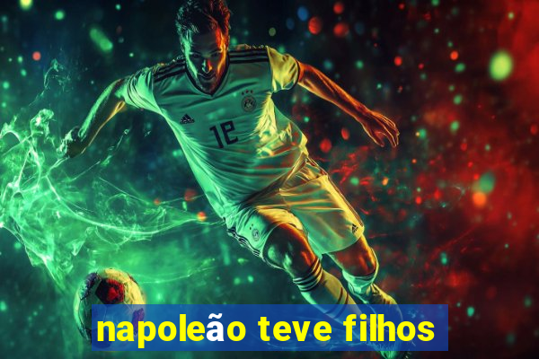 napoleão teve filhos