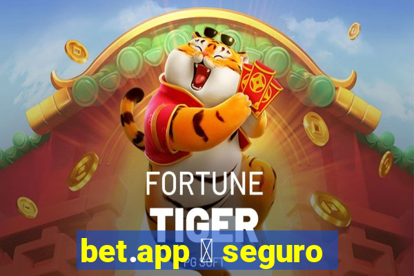 bet.app 茅 seguro