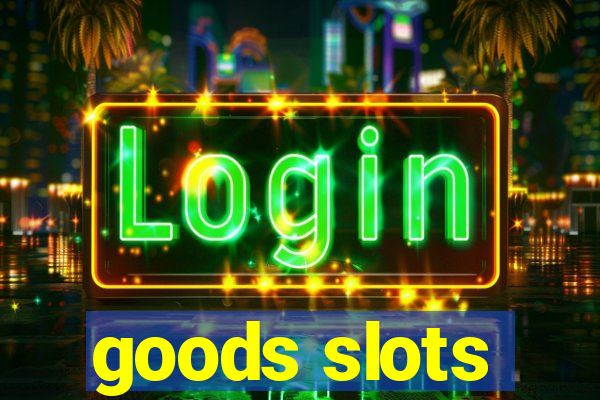 goods slots