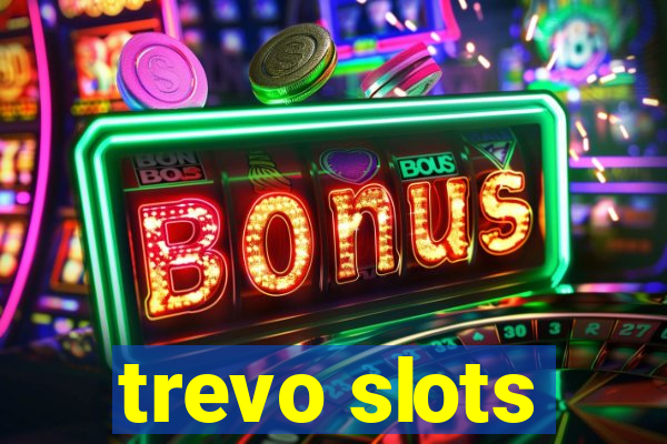 trevo slots