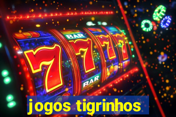 jogos tigrinhos