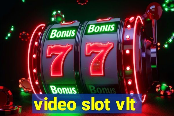 video slot vlt