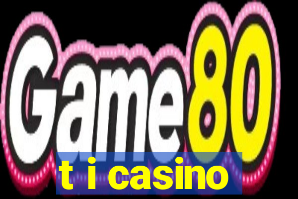 t i casino