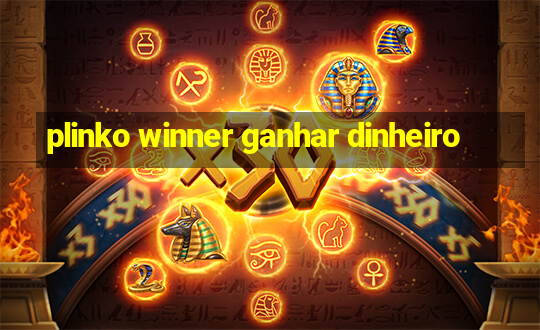 plinko winner ganhar dinheiro