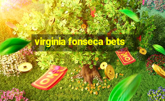 virginia fonseca bets