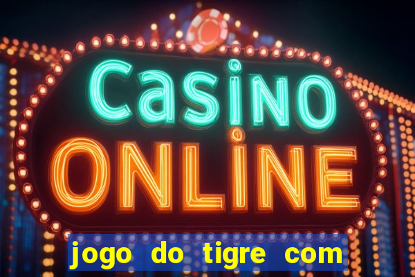 jogo do tigre com 1 real