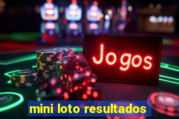 mini loto resultados