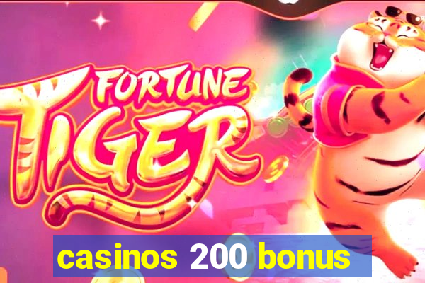 casinos 200 bonus