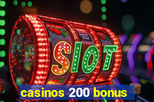 casinos 200 bonus