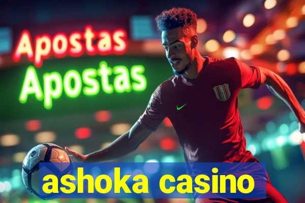 ashoka casino