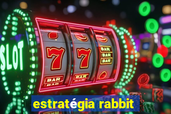 estratégia rabbit