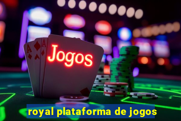 royal plataforma de jogos