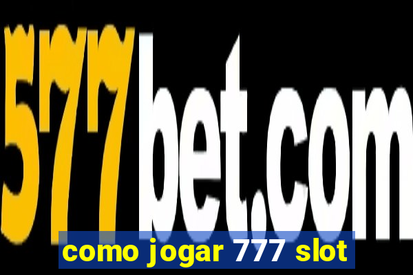 como jogar 777 slot