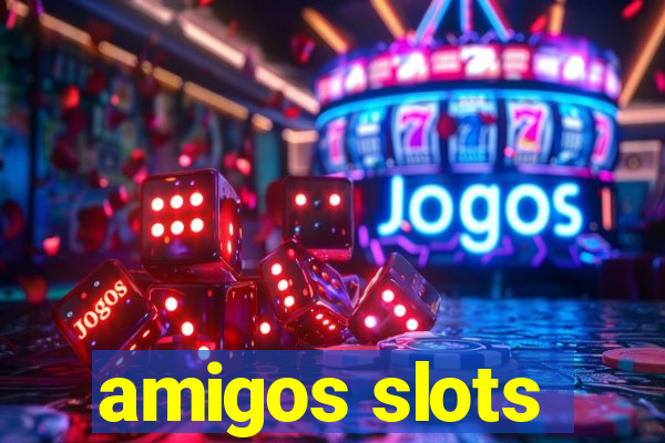 amigos slots