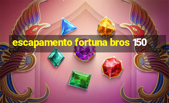 escapamento fortuna bros 150