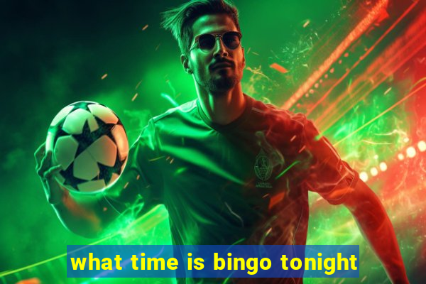 what time is bingo tonight