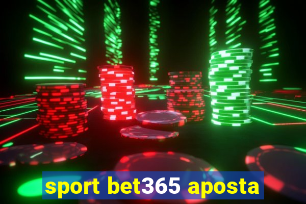 sport bet365 aposta