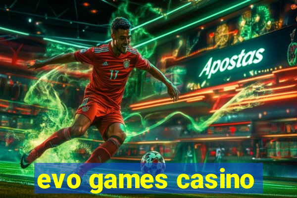 evo games casino