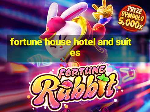 fortune house hotel and suites