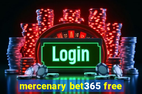 mercenary bet365 free