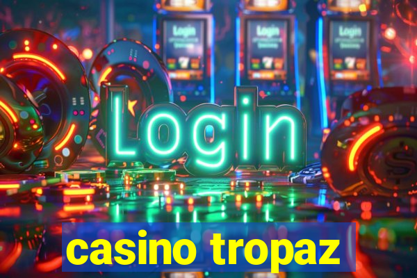 casino tropaz